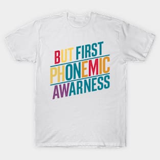 But First Phonemic Awareness Guide to Reading Mastery T-Shirt